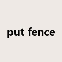 put fence是什么意思