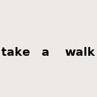 take   a    walk是什么意思