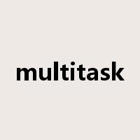 multitask是什么意思