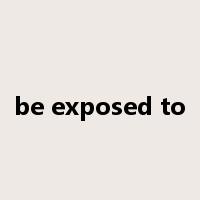 be exposed to是什么意思