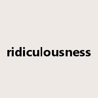 ridiculousness是什么意思