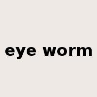 eye worm是什么意思