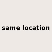 same location是什么意思