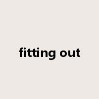 fitting out是什么意思