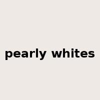 pearly whites是什么意思