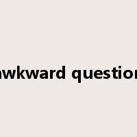 awkward question是什么意思