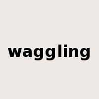 waggling是什么意思