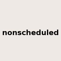 nonscheduled是什么意思