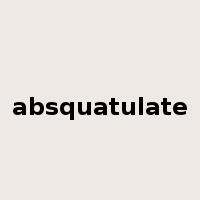 absquatulate是什么意思