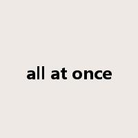 all at once是什么意思