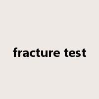 fracture test是什么意思