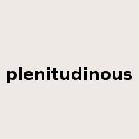 plenitudinous是什么意思