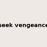 seek vengeance是什么意思