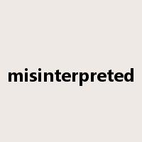 misinterpreted是什么意思