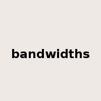 bandwidths是什么意思