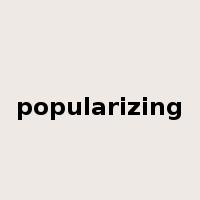 popularizing是什么意思