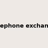 telephone exchange是什么意思