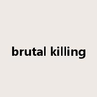 brutal killing是什么意思
