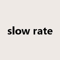 slow rate是什么意思