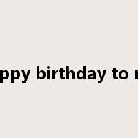 happy birthday to me是什么意思