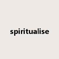 spiritualise是什么意思
