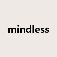 mindless是什么意思