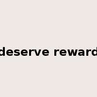 deserve reward是什么意思