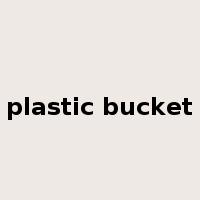 plastic bucket是什么意思
