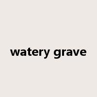 watery grave是什么意思