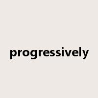 progressively是什么意思