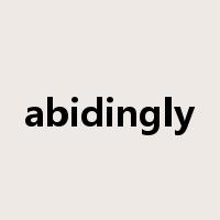 abidingly是什么意思