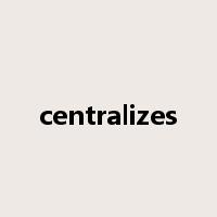 centralizes是什么意思