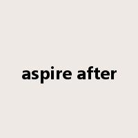 aspire after是什么意思
