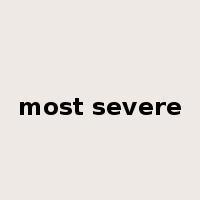 most severe是什么意思
