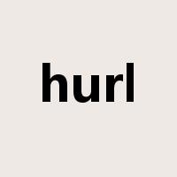 hurl是什么意思