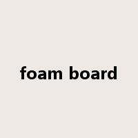 foam board是什么意思