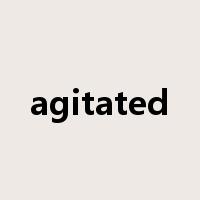 agitated是什么意思