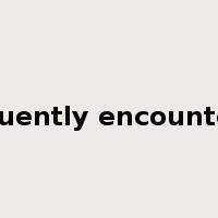 frequently encountered是什么意思