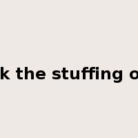 knock the stuffing out of是什么意思