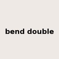 bend double是什么意思