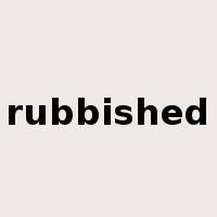 rubbished是什么意思