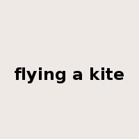 flying a kite是什么意思