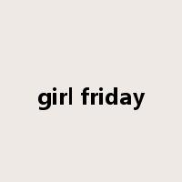 girl friday是什么意思