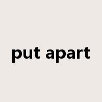 put apart是什么意思