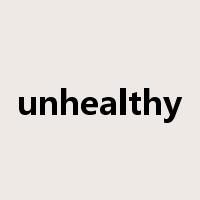 unhealthy是什么意思