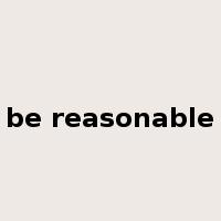 be reasonable是什么意思