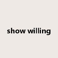 show willing是什么意思
