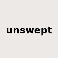 unswept是什么意思