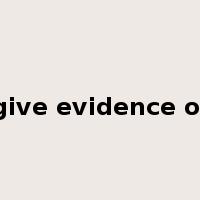 give evidence of是什么意思