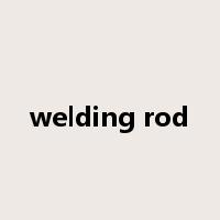 welding rod是什么意思